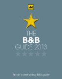 AA Bed and Breakfast Guide 2013 (Aa Lifestyle Guides): England, Scotland, Wales, Northern Ireland, Republic of Ireland. Over 2 800 AA-inspected and rated B&Bs
