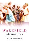 Wakefield Memories (In Old Photographs S.)