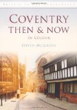 Coventry: Then and Now (Britain in Old Photographs)