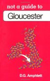 Gloucester: A Pocket Miscellany (Not a Guide to)