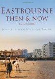 Eastbourne Then & Now [Hardcover]