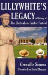Lillywhite's Legacy: A History of the Cheltenham Cricket Festival