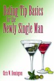 Dating Tip Basics: For The Newly Single Man