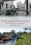 West Midland Canals Through Time: Severn, Avon & Birmingham