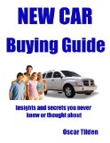 New Car Buying Guide: Insights and secrets you never knew or thought about