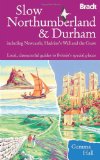 Slow Northumberland & Durham: Including Newcastle, Hadrian's Wall and the Coast (Bradt Travel Guides (Slow Guides))