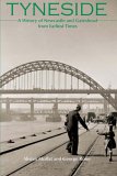 Tyneside: A History of Newcastle and Gateshead from Earliest Times