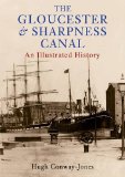 The Gloucester & Sharpness Canal: An Illustrated History