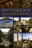 Mysterious Northamptonshire (Mysterious Counties Series)