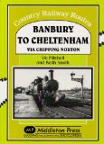 Banbury to Cheltenham Via Chipping Norton (Country Railway Routes)
