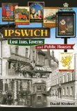 Ipswich: Lost Inns, Taverns and Public Houses