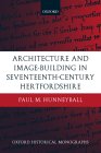Architecture and Image-building in Seventeenth-century Hertfordshire (Oxford Historical Monographs)