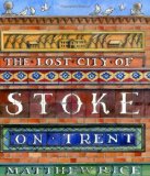 The Lost City of Stoke-on-Trent
