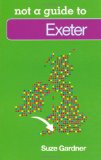 Exeter: A Pocket Miscellany (Not a Guide to)
