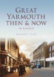 Great Yarmouth Then & Now