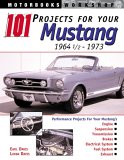 101 Projects for Your Mustang 1964-1973 (Motorbooks Workshop)