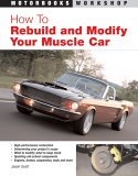 How to Rebuild and Modify Your Muscle Car (Motorbooks Workshop)