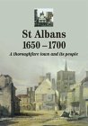 St Albans 1650-1700: A Thoroughfare Town and Its People