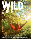 Wild Guide: Devon, Cornwall and South West (Wild Guides)