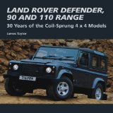 Land Rover Defender, 90 and 110 Range: 30 Years of the Coil-Sprung 4x4 Models (Crowood Autoclassics)