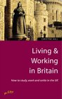 Living and Working in Britain: How to Study, Work and Settle in the UK