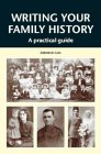 Writing Your Family History: A Practical Guide (Paperback)