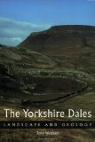 The Yorkshire Dales: Landscape and Geology (Landscape & Geology)