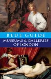 Blue Guide Museums and Galleries of London (4th edn) (Blue Guides)