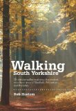 Walking South Yorkshire: 30 Circular Walks Exploring the Ancient Woodland Around Sheffield, Rotherham and Barnsley