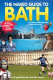 The Naked Guide to Bath new edition (Naked Guides)
